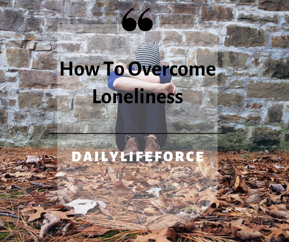 Loneliness: How to Overcome Loneliness