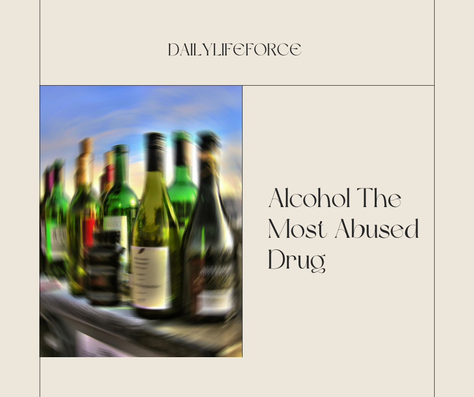 Alcohol the most Abused Drug