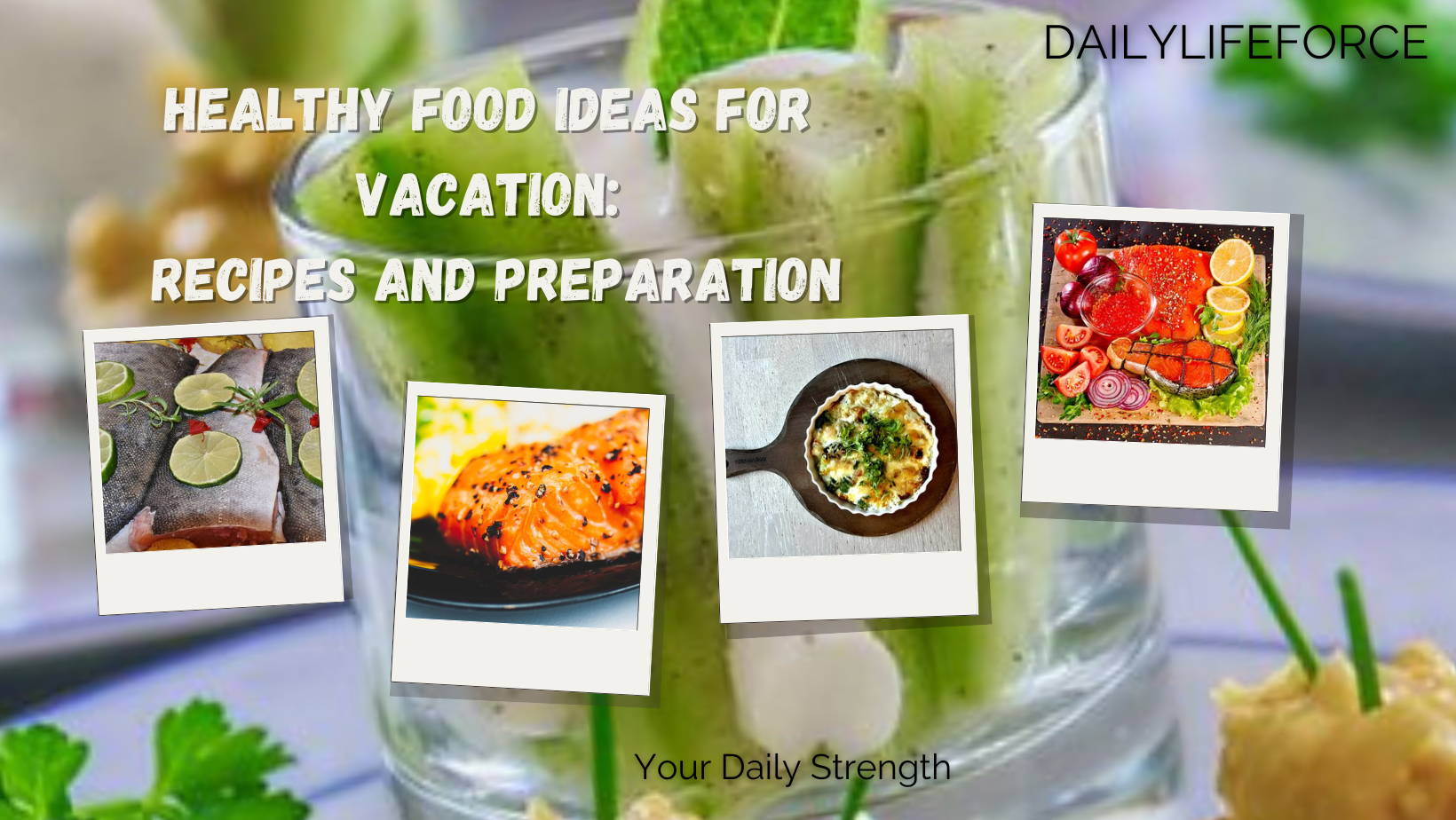 Healthy Food Ideas for Vacation: Recipes and Preparation