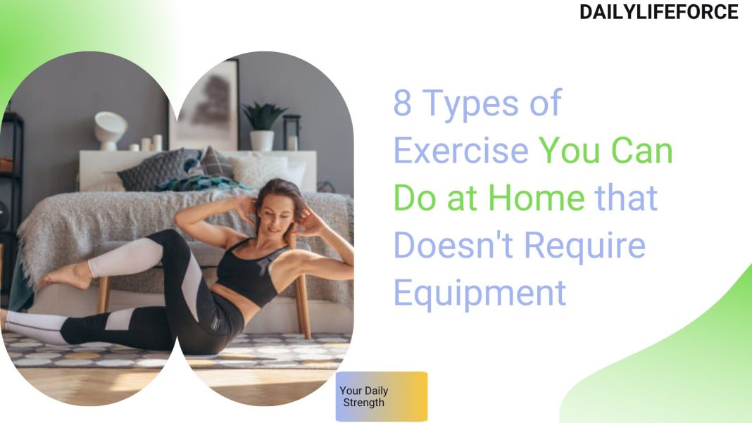 8 Types of Exercise You Can Do at Home that Doesn't Require Equipment