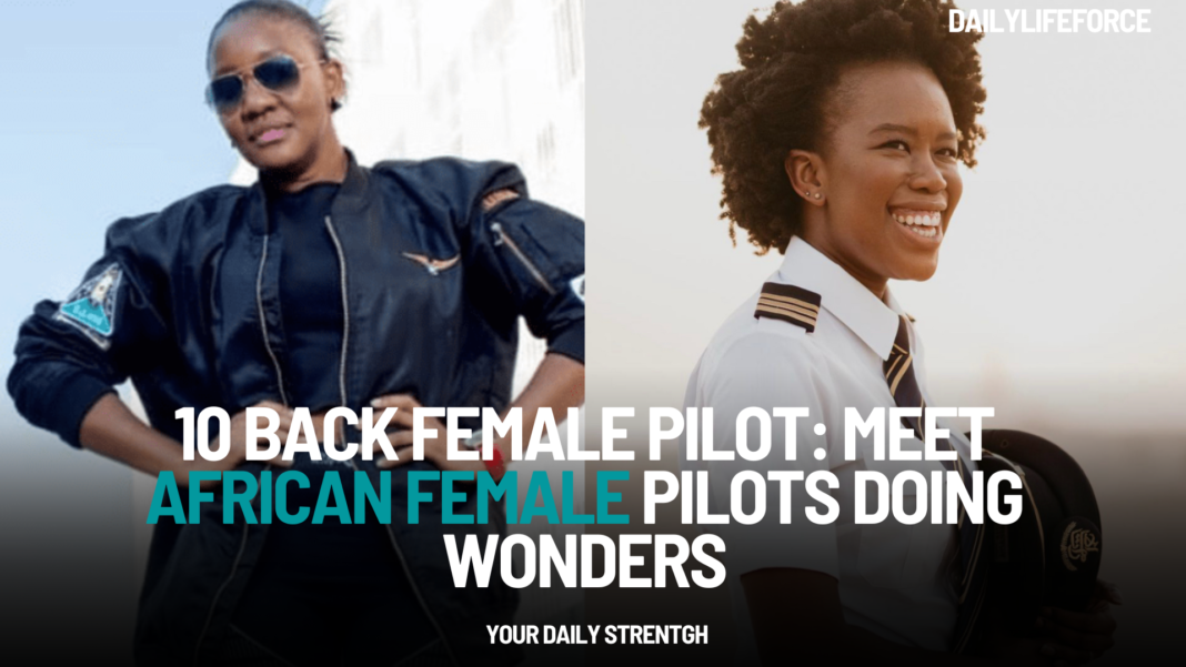 10 Back Female Pilot: Meet African Female Pilots Doing Wonders